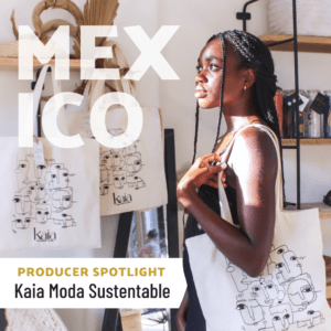 Producer Spotlight: Kaia Moda Sustentable